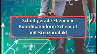 Schnittgerade Ebenen in Koordinatenform Schema 1 mit Kreuzprodukt [upl. by Rubina912]