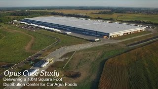 Opus Case Study Delivering a 16M Square Foot Distribution Center for ConAgra Foods [upl. by Shelton]