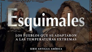 Los Esquimales  Los Pueblos del Frio Extremo [upl. by Alard]