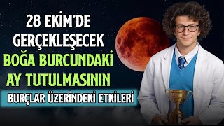 28 EKİM’DE GERÇEKLEŞECEK BOĞA BURCUNDAKİ AY TUTULMASININ BURÇLAR ÜZERİNDEKİ ETKİLERİ [upl. by Llenyaj]