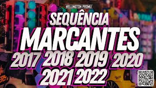 ❤❤❤SEQUÊNCIA MARCANTES 2017 À 2022  AS MELHORES DE TODAS🔊🔊🔊 [upl. by Arraes547]