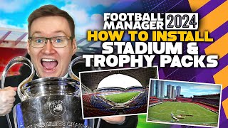 Stadium and Trophy Packs Install Guide  Football Manager 2024 [upl. by Airolg244]