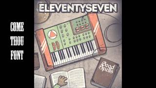 Eleventyseven  Come Thou Font Of Every Blessing [upl. by Koziel]