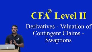 2017 CFA Level II Derivatives  Valuation of Contingent Claims  Swaptions [upl. by Heigl312]