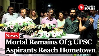 Mortal Remains Of UPSC Aspirants Reach Home States After Tragic Drowning Incident In Delhi [upl. by Meli663]