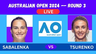 SABALENKA vs TSURENKO AUSTRALIAN OPEN ROUND 3 2024LIVEPLAYBYPLAYLIVESTREAMTENNIS TALK [upl. by Sturges594]