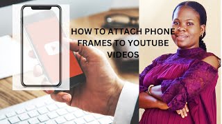 How to attach phone frames to youtube videos [upl. by Htiekal]