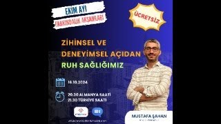 ZİHİNSEL VE DENEYİMSEL AÇIDAN RUH SAĞLIĞIMIZ PSİKOLOJİK DANIŞMAN MUSTAFA ŞAHAN [upl. by Gelya]