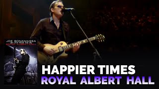 Joe Bonamassa  quotHappier Timesquot  Live From The Royal Albert Hall [upl. by Siaht]