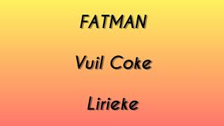 FATMAN  Vuil Coke Lirieke [upl. by Player]