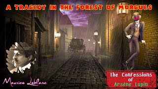 A Tragedy in the Forest of Morgues by Maurice Leblanc  Audiobook Detective Story [upl. by Cutty105]