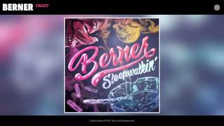 Berner quotCrazyquot Official Audio [upl. by Leveroni527]