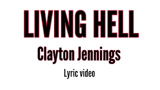 Living hell  Clayton Jennings  lyric video [upl. by Keene]