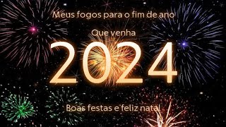 FIM DE ANO Meus Fogos para o Natal 2023 e Réveillon 20232024 [upl. by Galanti]