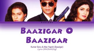 Baazigar O Baazigar  Baazigar full song with lyrics in hindi english and romanised [upl. by Eninaj]