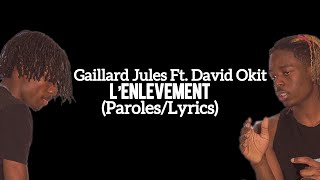 Gaillard Jules  Lenlèvement Ft David Okit ParolesLyrics [upl. by Bouzoun]