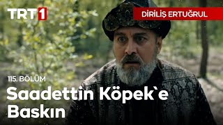 Diriliş Ertuğrul 115 Bölüm  Saadettin Köpeke Baskın [upl. by Arahc869]