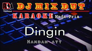 Dingin  Karaoke Nada Pria Hamdan Att  Dj Remix Dut Orgen Tunggal By RDM Official [upl. by Hinch]