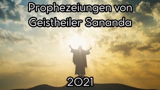 Die Prophezeiungen von Geistheiler Sananda 2021 [upl. by Hijoung]