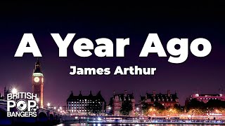 James Arthur  A Year Ago Lyrics [upl. by Killy]