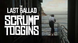 The Last Ballad Of Scrump Toggins [upl. by Deraj]