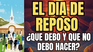 EL DIA DE REPOSO  ¿QUE DEBO HACER  ESPIRITU DE VERDAD [upl. by Elspeth]