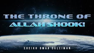 Why The Throne Of Allah Shook  Omar Suleiman [upl. by Markowitz360]