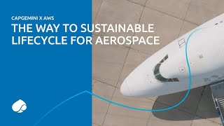 Capgemini x AWS  The way to sustainable lifecycles in aerospace [upl. by Annahvas497]