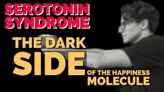 Serotonin Syndrome The Dark Side of the ‘Happiness Molecule’ [upl. by Aivat]