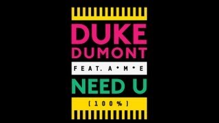 Duke Dumont  Need U 100 feat AME  out now [upl. by Navonoj]