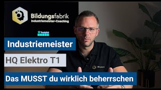 Industriemeister IHK  Das MUSST du in HQ Elektro T1 beherrschen [upl. by Nylad]