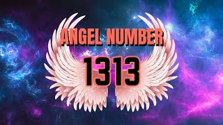 ANGEL NUMBER 1313 Ano ang magandang hatid nito para sayo [upl. by Korenblat]