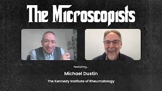 The Microscopists interviews Michael Dustin [upl. by Endo]