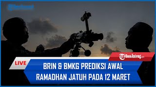 🔴Sidang Isbat Digelar Hari Ini BRIN amp BMKG Prediksi Awal Ramadhan Jatuh 12 Maret Ini Alasannya [upl. by Barthelemy457]