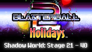 Blasterball 2 Holidays  Shadow World Stage 21  40 Hard Difficulty [upl. by Ykroc]