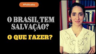 O BRASIL TEM SALVAÇÃO O QUE FAZER [upl. by Tila390]