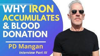 Why Iron Accumulates amp Blood Donation  PD Mangan Interview Series Episode III [upl. by Teiv907]