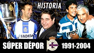 HISTORIA DEL SUPER DEPOR 19912004 🏆 UN EQUIPO DE LEYENDA [upl. by Enilesor]