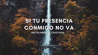 SI TU PRESENCIA CONMIGO NO VA  INSTRUMENTAL DE ADORACIÓN  PIANO PARA ORAR 43 [upl. by Aneert583]