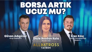 Borsa Artık Ucuz mu Güven Adıgüzel amp Eren Kılıç Yorumluyor  Allbatross Yatırım [upl. by Prima]