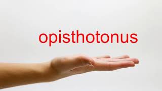 How to Pronounce opisthotonus  American English [upl. by Affrica]