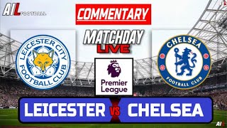 LEICESTER CITY vs CHELSEA Live Stream Premier League COMMENTARY Football  Lineups  Livescores [upl. by Ecyoj]