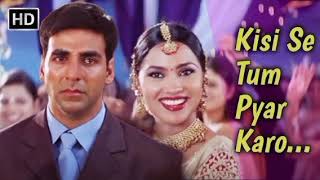 Kisi Se Tum Pyar Karo  Andaaz 2003  Akshay Kumar Lara Dutta  Kumar Sanu amp Alka Yagnik Hits [upl. by Theall]