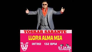 Yoskar Sarante  llora Alma Mía Bachata Intro 132 Bpm DJJamsMclarensMix [upl. by Oberstone871]