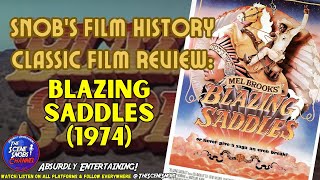 Comedy That Broke the Mold Blazing Saddles  Snobs Film History Classic Review Ep 15 [upl. by Vanessa]