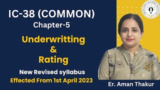 New IC38  Chapter5  Common  Underwriting And Rating  Revised Syllabus 2023  Er Aman Thakur [upl. by Anialeh]