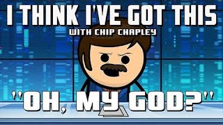 I Think Ive Got This With Chip Chapley  Episode 9 quotOh My Godquot [upl. by Boigie]