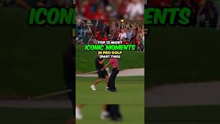 Top 13 Most Iconic Moments in Pro Golf  Part 2 [upl. by Matthias145]