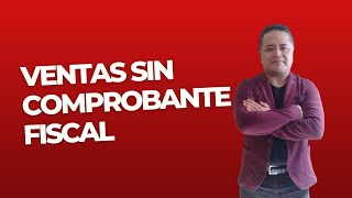 🟢 Consejos para Cumplir con las Disposiciones Fiscales en Ventas sin Comprobante [upl. by Kcirevam125]