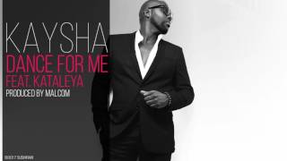 Kaysha  Dance for me feat Kataleya [upl. by Levania]